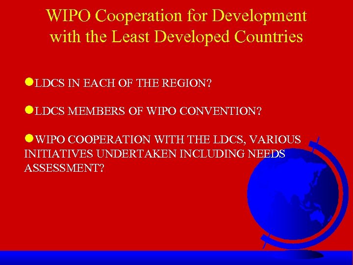 WIPO Cooperation for Development with the Least Developed Countries l. LDCS IN EACH OF
