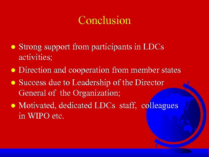 Conclusion l l Strong support from participants in LDCs activities; Direction and cooperation from