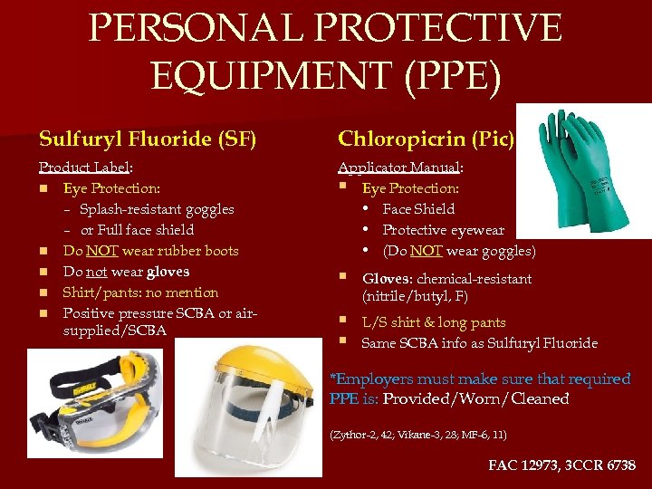 PERSONAL PROTECTIVE EQUIPMENT (PPE) Sulfuryl Fluoride (SF) Chloropicrin (Pic) Product Label: n Eye Protection: