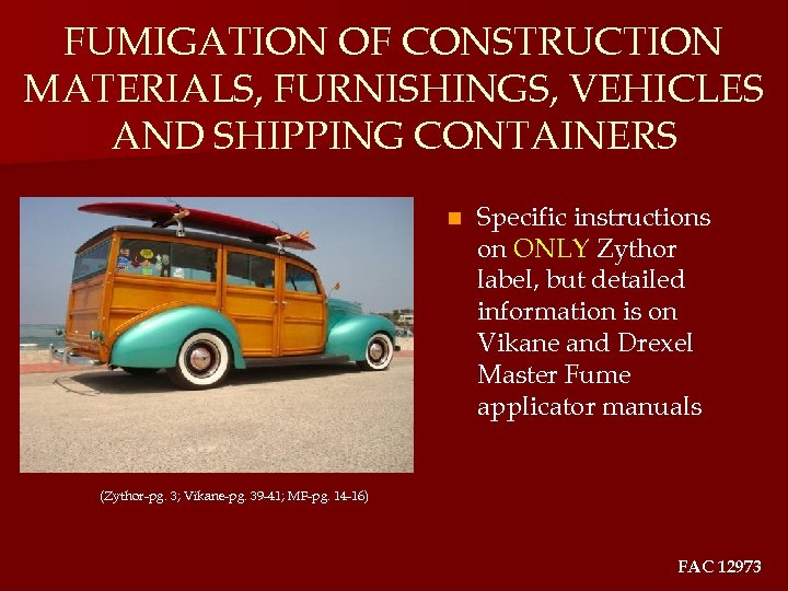 FUMIGATION OF CONSTRUCTION MATERIALS, FURNISHINGS, VEHICLES AND SHIPPING CONTAINERS n Specific instructions on ONLY