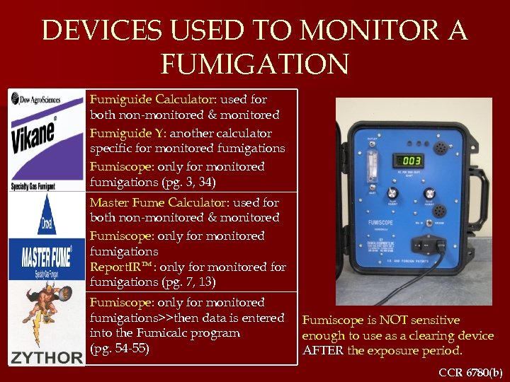 DEVICES USED TO MONITOR A FUMIGATION Fumiguide Calculator: used for both non-monitored & monitored