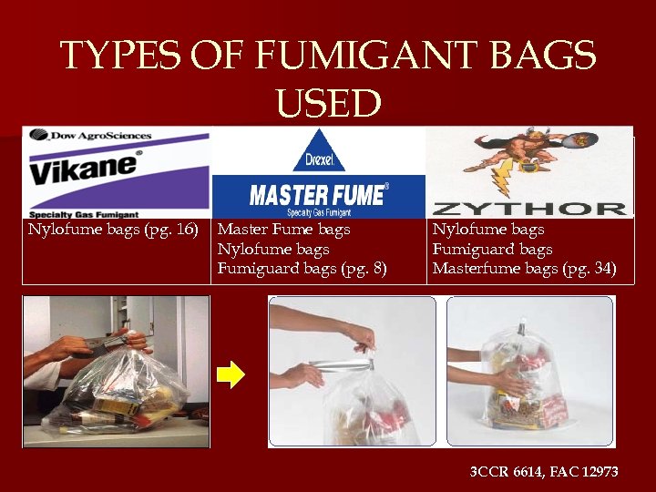 TYPES OF FUMIGANT BAGS USED Nylofume bags (pg. 16) Master Fume bags Nylofume bags