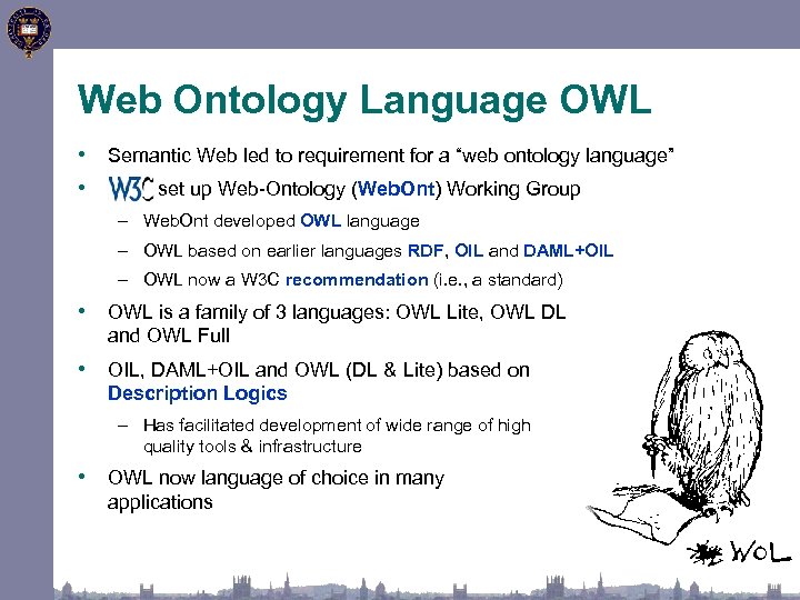 Web Ontology Language OWL • Semantic Web led to requirement for a “web ontology