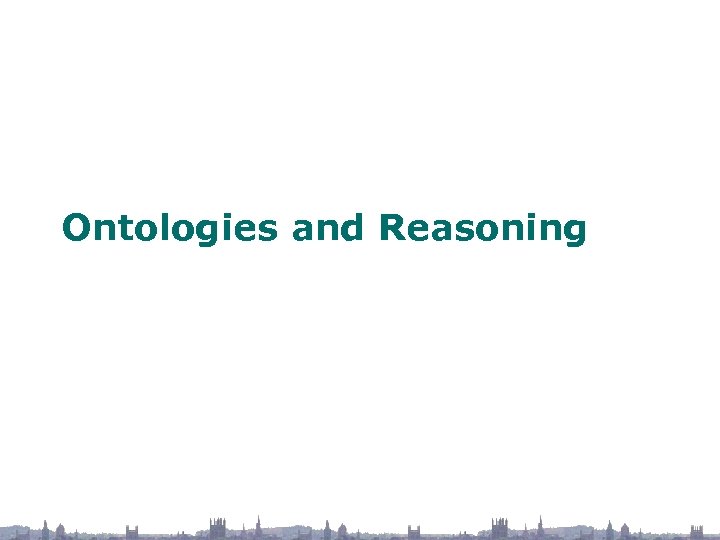 Ontologies and Reasoning 