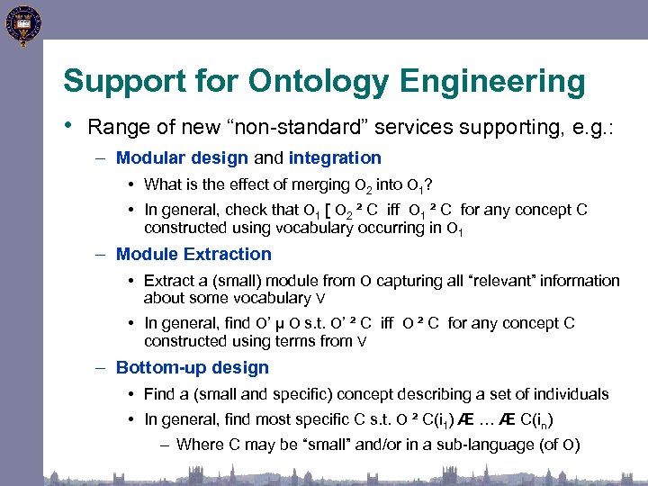 Support for Ontology Engineering • Range of new “non-standard” services supporting, e. g. :
