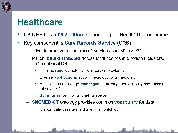 Healthcare • UK NHS has a £ 6. 2 billion “Connecting for Health” IT