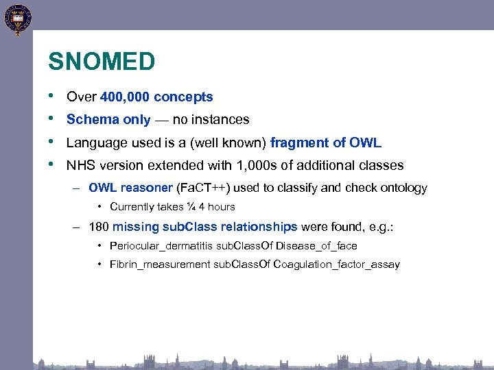 SNOMED • • Over 400, 000 concepts Schema only — no instances Language used