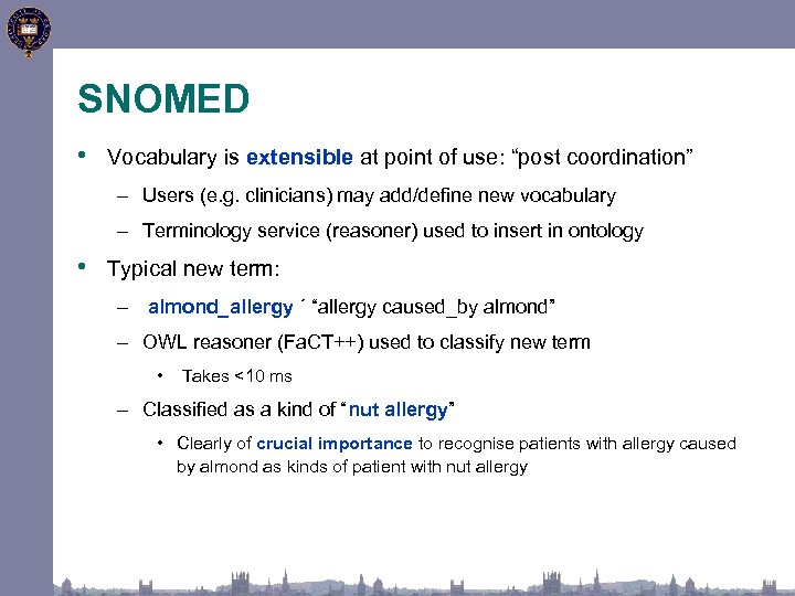 SNOMED • Vocabulary is extensible at point of use: “post coordination” – Users (e.
