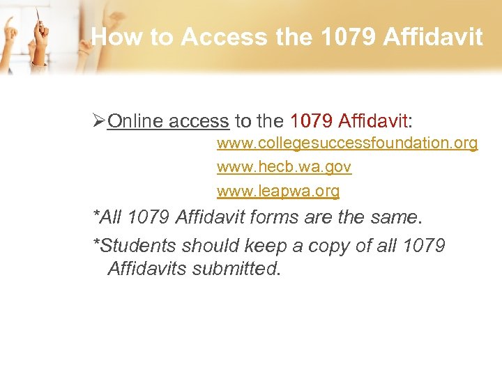 How to Access the 1079 Affidavit ØOnline access to the 1079 Affidavit: www. collegesuccessfoundation.