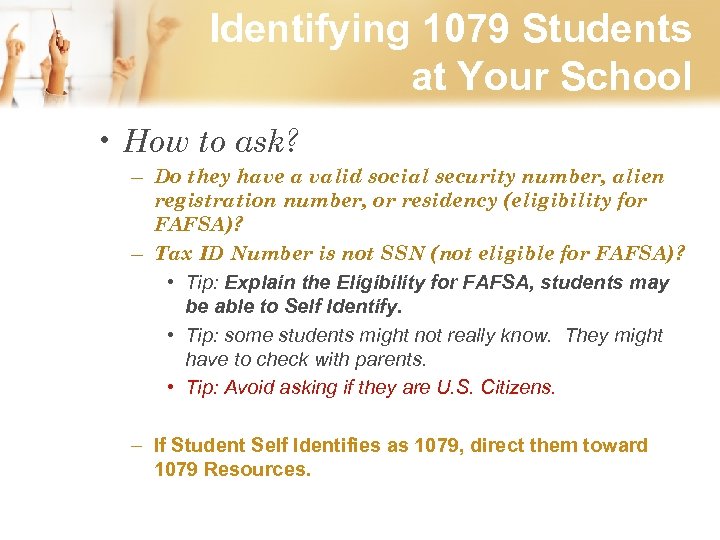 Identifying 1079 Students at Your School • How to ask? – Do they have