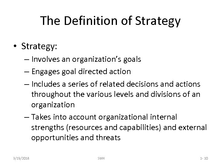 The Definition of Strategy • Strategy: – Involves an organization’s goals – Engages goal