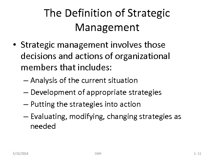 The Definition of Strategic Management • Strategic management involves those decisions and actions of