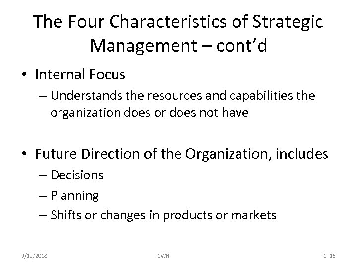 The Four Characteristics of Strategic Management – cont’d • Internal Focus – Understands the