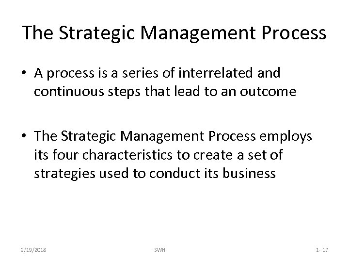 The Strategic Management Process • A process is a series of interrelated and continuous