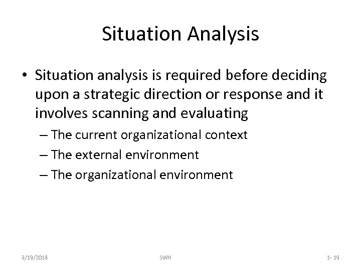 Situation Analysis • Situation analysis is required before deciding upon a strategic direction or