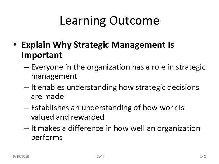 Learning Outcome • Explain Why Strategic Management Is Important – Everyone in the organization