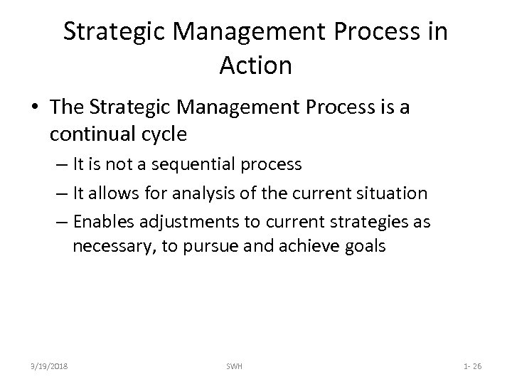 Strategic Management Process in Action • The Strategic Management Process is a continual cycle