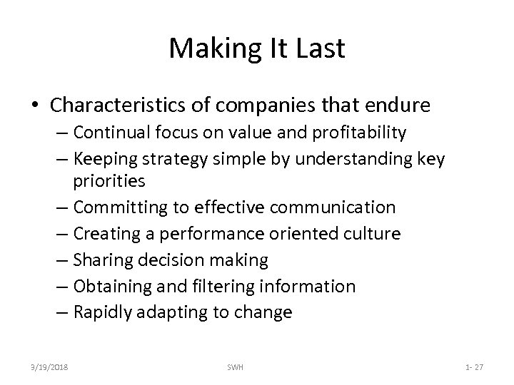 Making It Last • Characteristics of companies that endure – Continual focus on value