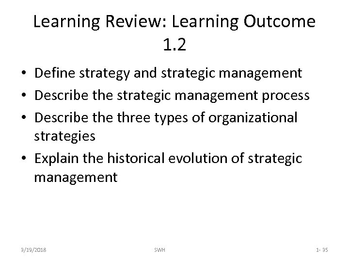 Learning Review: Learning Outcome 1. 2 • Define strategy and strategic management • Describe