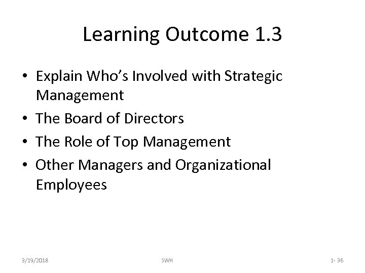 Learning Outcome 1. 3 • Explain Who’s Involved with Strategic Management • The Board