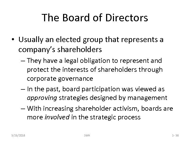 The Board of Directors • Usually an elected group that represents a company’s shareholders