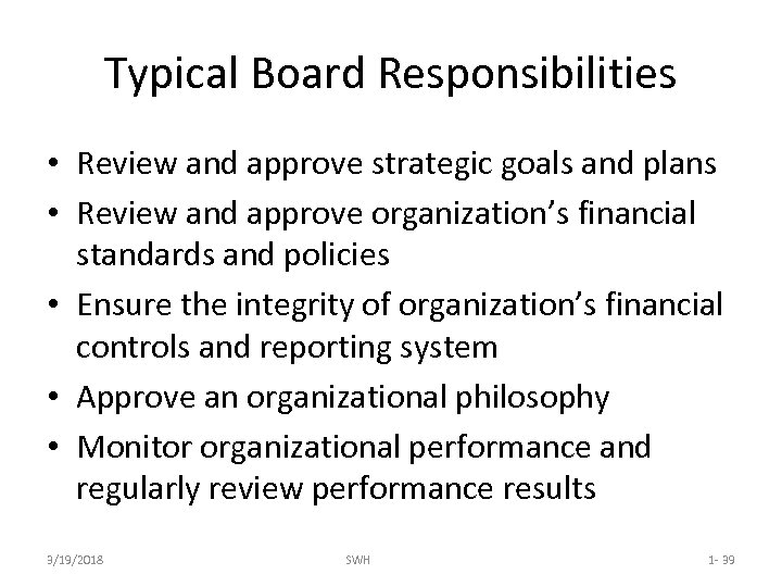 Typical Board Responsibilities • Review and approve strategic goals and plans • Review and