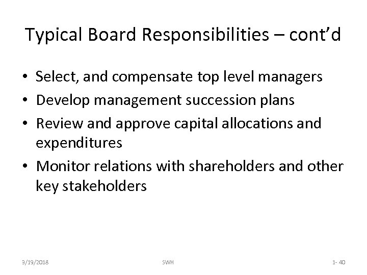 Typical Board Responsibilities – cont’d • Select, and compensate top level managers • Develop