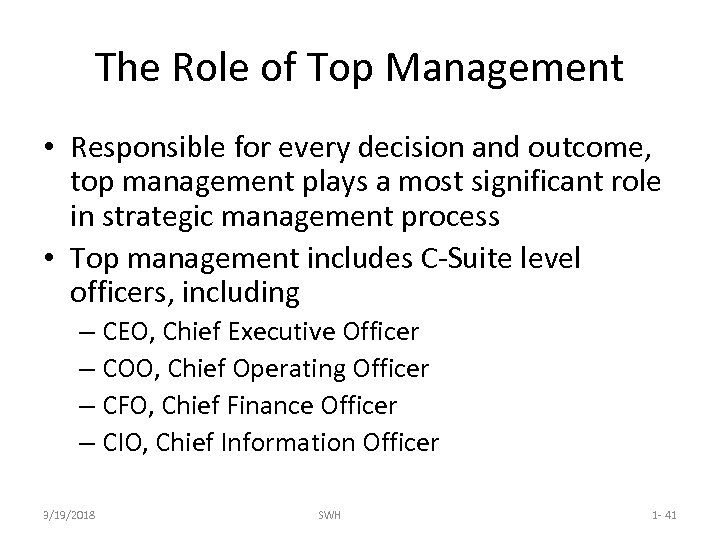 The Role of Top Management • Responsible for every decision and outcome, top management