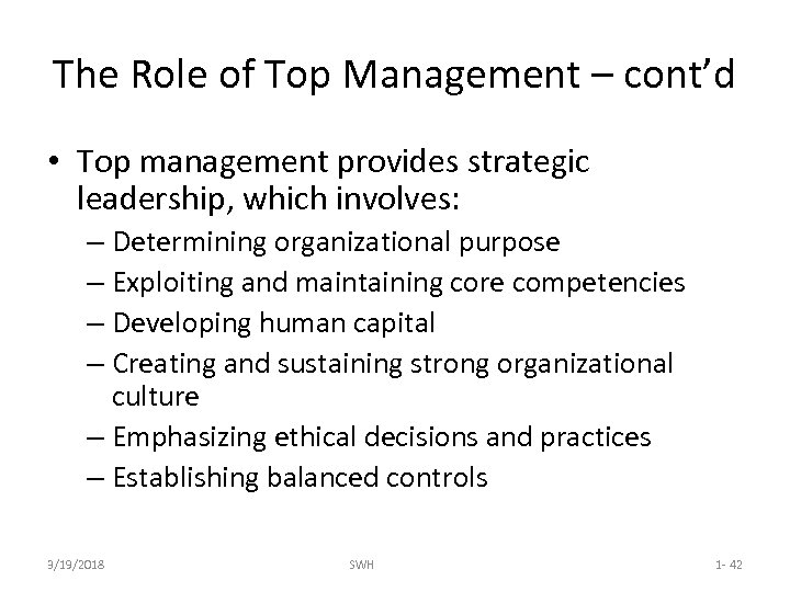 The Role of Top Management – cont’d • Top management provides strategic leadership, which