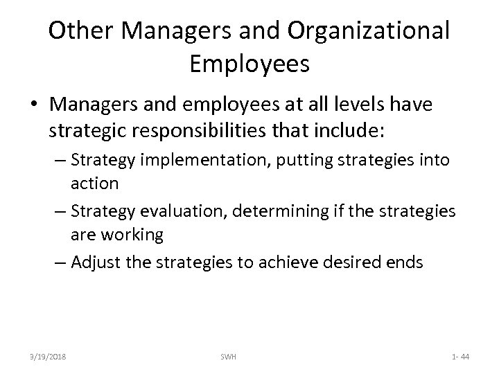 Other Managers and Organizational Employees • Managers and employees at all levels have strategic