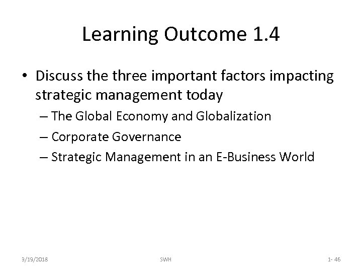 Learning Outcome 1. 4 • Discuss the three important factors impacting strategic management today