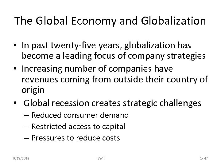 The Global Economy and Globalization • In past twenty-five years, globalization has become a