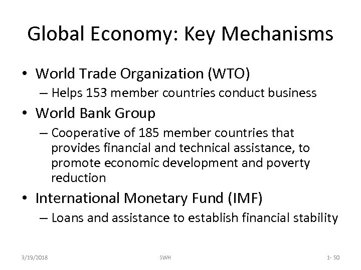 Global Economy: Key Mechanisms • World Trade Organization (WTO) – Helps 153 member countries