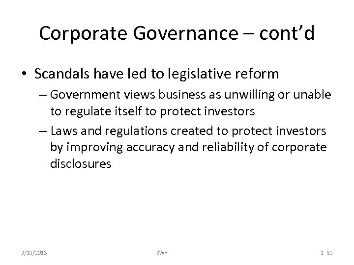 Corporate Governance – cont’d • Scandals have led to legislative reform – Government views