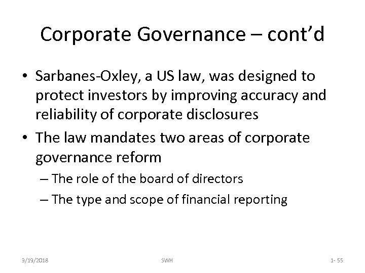 Corporate Governance – cont’d • Sarbanes-Oxley, a US law, was designed to protect investors