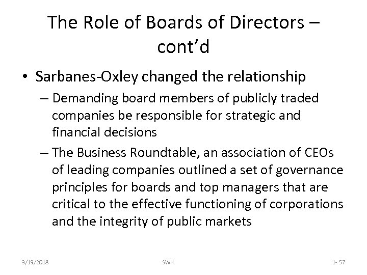 The Role of Boards of Directors – cont’d • Sarbanes-Oxley changed the relationship –