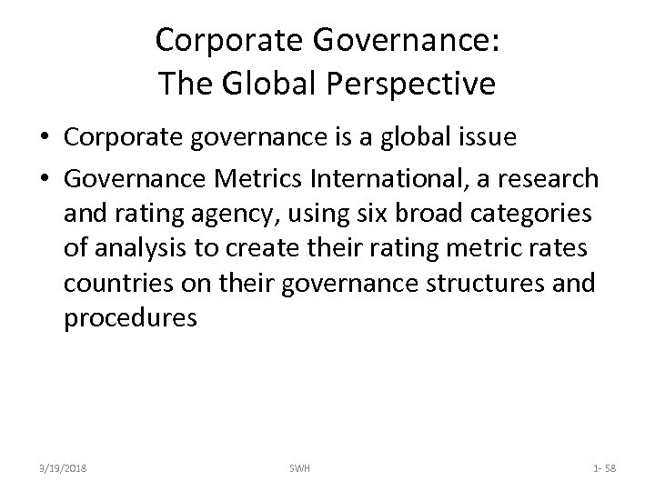 Corporate Governance: The Global Perspective • Corporate governance is a global issue • Governance