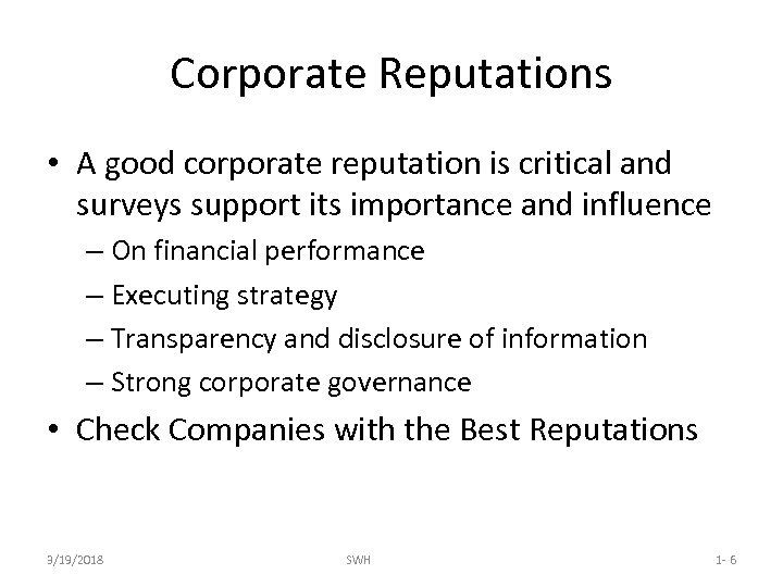 Corporate Reputations • A good corporate reputation is critical and surveys support its importance