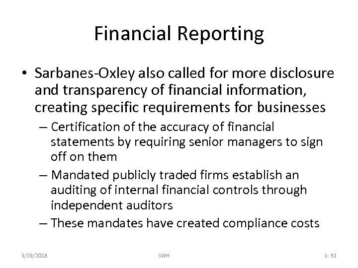 Financial Reporting • Sarbanes-Oxley also called for more disclosure and transparency of financial information,