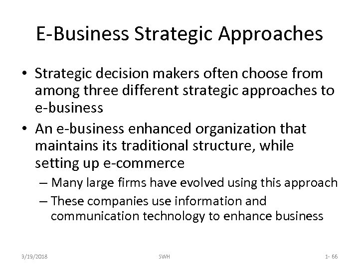 E-Business Strategic Approaches • Strategic decision makers often choose from among three different strategic