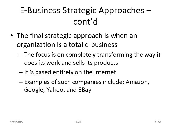 E-Business Strategic Approaches – cont’d • The final strategic approach is when an organization