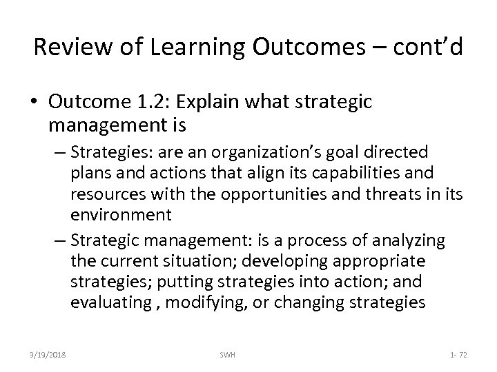 Review of Learning Outcomes – cont’d • Outcome 1. 2: Explain what strategic management