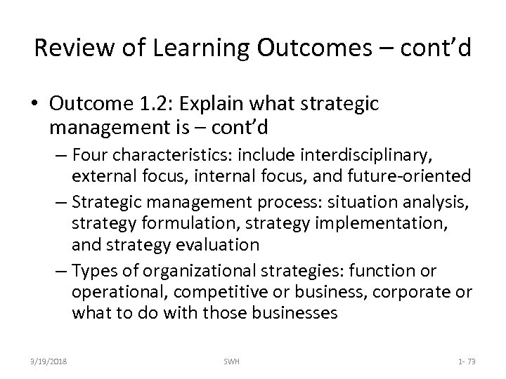 Review of Learning Outcomes – cont’d • Outcome 1. 2: Explain what strategic management