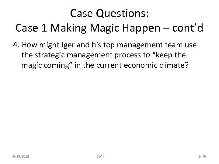 Case Questions: Case 1 Making Magic Happen – cont’d 4. How might Iger and