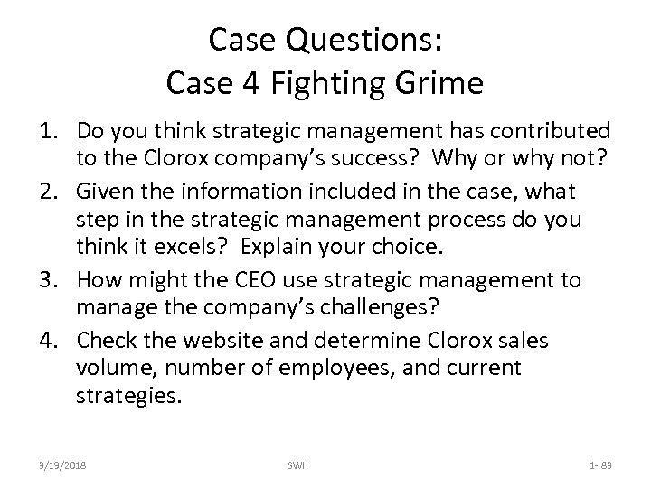 Case Questions: Case 4 Fighting Grime 1. Do you think strategic management has contributed