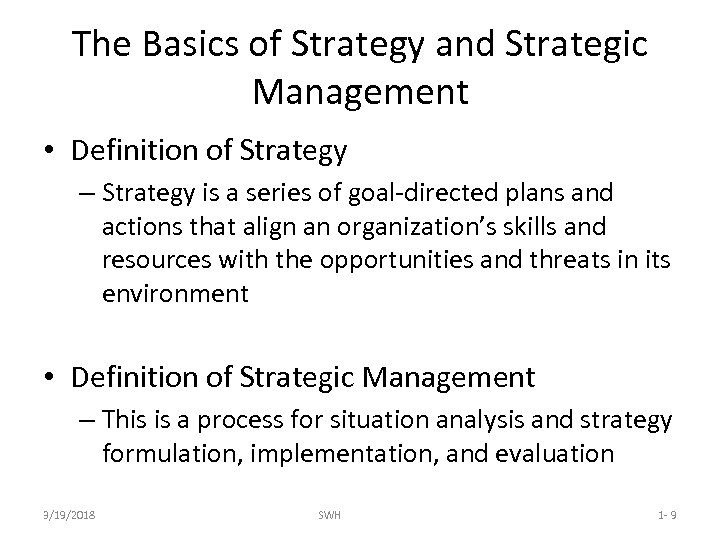 The Basics of Strategy and Strategic Management • Definition of Strategy – Strategy is