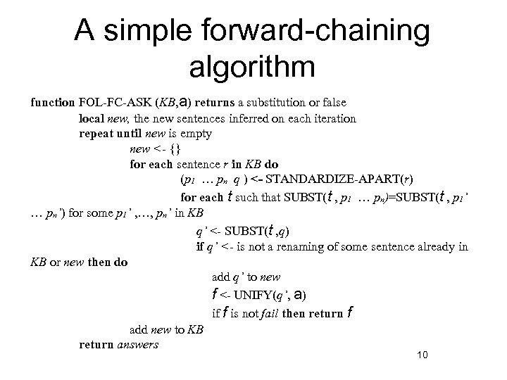 A simple forward-chaining algorithm function FOL-FC-ASK (KB, a) returns a substitution or false local