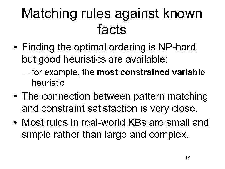 Matching rules against known facts • Finding the optimal ordering is NP-hard, but good