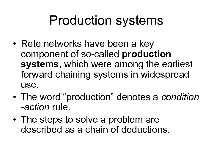 Production systems • Rete networks have been a key component of so-called production systems,