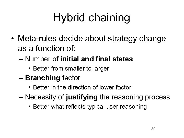 Hybrid chaining • Meta-rules decide about strategy change as a function of: – Number